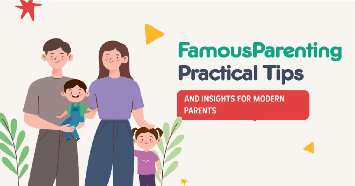 From Toddler Tantrums to Teen Talks: FamousParentings.com Guides You